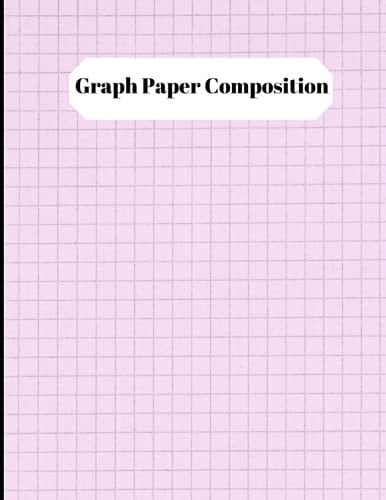 Graph Paper Composition Notebook: Graph Ruled Paper, 120 pages, Grid Paper for Math & Science Students (8.5 x 11): Graph Paper Composition Notebook