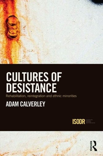 Cultures of Desistance Rehabilitation, Reintegration and Ethnic Minorities