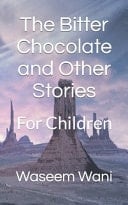 The Bitter Chocolate and Other Stories - For Children