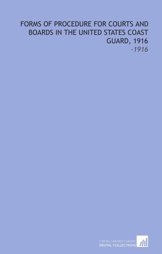Forms of Procedure For Courts and Boards in the United States Coast Guard, 1916: -1916