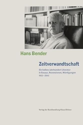 Zeitverwandtschaft Ein halbes Jahrhundert Literatur in Essays, Rezensionen, Würdigungen 1953-2003