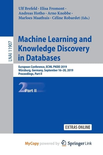 Machine Learning and Knowledge Discovery in Databases European Conference, ECML PKDD 2019, Wzburg, Germany, September 16-20, 2019, Proceedings, Part II