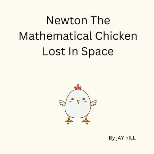 Newton The Mathematical Chicken Lost In Space