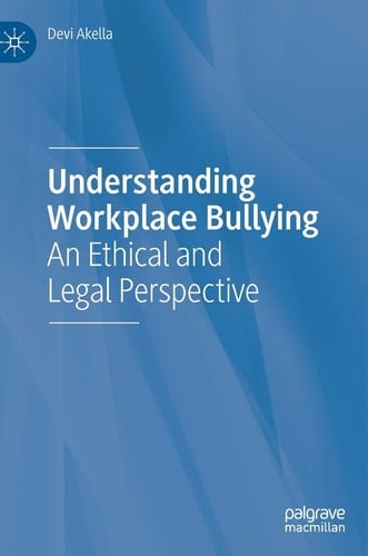 Understanding Workplace Bullying An Ethical and Legal Perspective