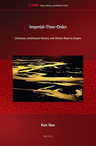 Imperial-Time-Order Literature, Intellectual History, and China's Road to Empire