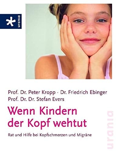 Wenn Kindern der Kopf wehtut Rat und Hilfe bei Kopfschmerzen und Migräne