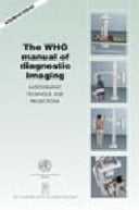 The Who Manual of Diagnostic Imaging Radiographic Technique and Projections