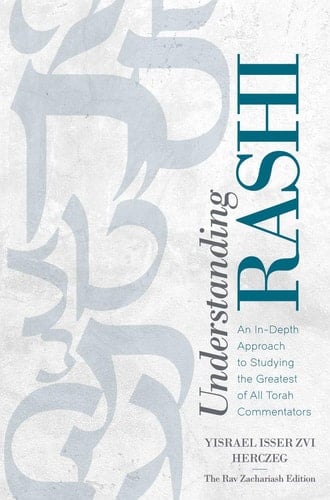 Understanding Rashi An In-depth Approach to Studying the Greatest of All Torah Commentators