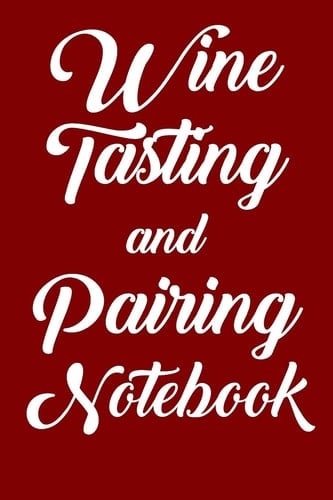 Wine Tasting and Pairing Notebook Wine Tour Journal with 100 Wine Tasting Sheets