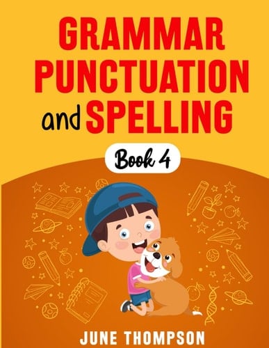 Grammar Punctuation and Spelling: Book 4