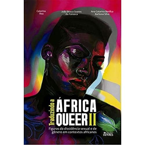 Traduzindo a África Queer II figuras da dissidência sexual e de gênero em contextos africanos
