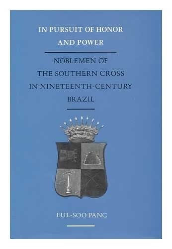 In Pursuit of Honor and Power: Noblemen of the Southern Cross in Nineteenth-Century Brazil