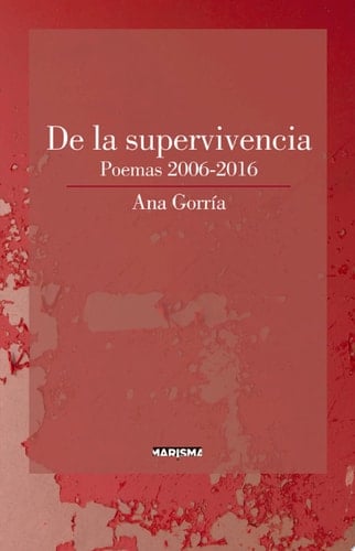 De la supervivencia Poemas 2006-2016