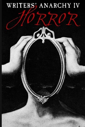 Writers' Anarchy IV Horror