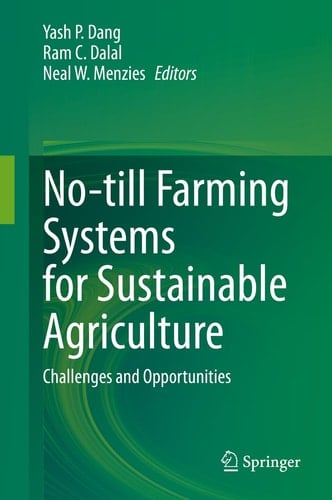 No-till Farming Systems for Sustainable Agriculture Challenges and Opportunities