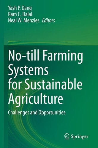 No-till Farming Systems for Sustainable Agriculture Challenges and Opportunities