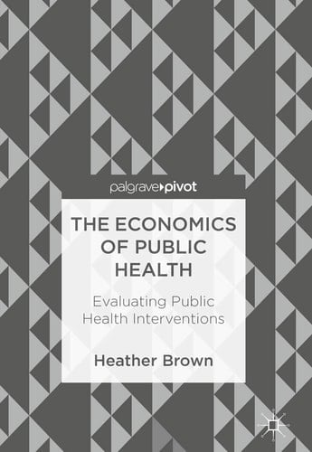 The Economics of Public Health Evaluating Public Health Interventions