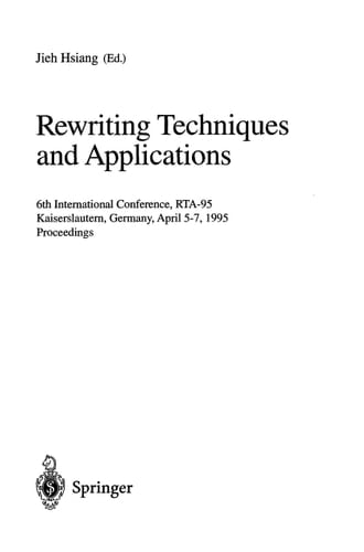 Rewriting Techniques and Applications 6th International Conference, RTA-95, Kaiserslautern, Germany, April 5-7, 1995 : Proceedings