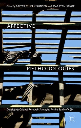 Affective Methodologies Developing Cultural Research Strategies for the Study of Affect