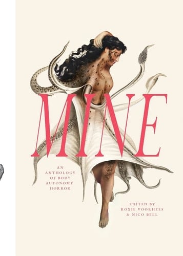 Mine An Anthology of Body Autonomy Horror