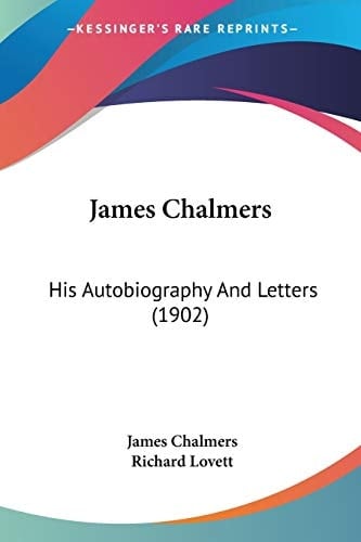 James Chalmers His Autobiography And Letters (1902)
