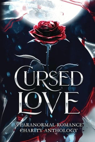 Cursed Love: A Paranormal Romance Charity Anthology