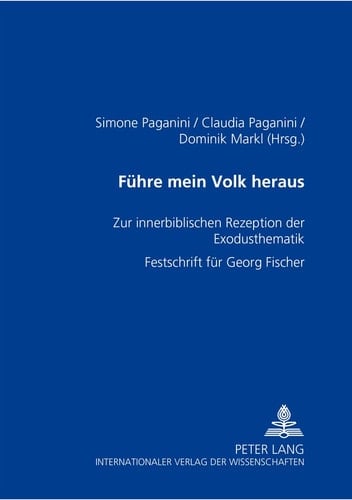 Führe mein Volk heraus zur innerbiblischen Rezeption der Exodusthematik ; Festschrift für Georg Fischer