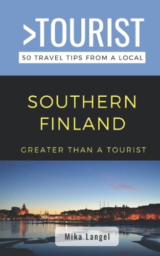 Greater Than a Tourist- Southern Finland: 50 Travel Tips from a Local (Greater Than a Tourist Europe)