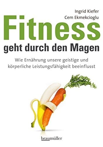 Fitness geht durch den Magen wie Ernährung unsere geistige und körperliche Leistungsfähigkeit beeinflusst