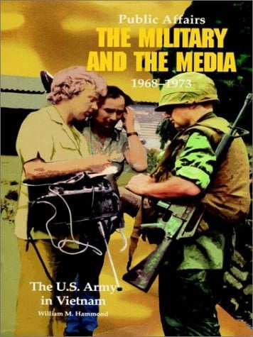 Public Affairs The Military and the Media, 1968-1973