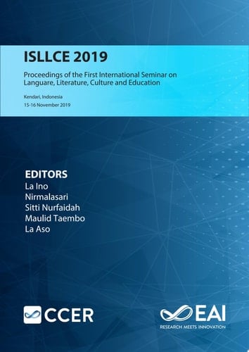 ISLLCE 2019 Proceedings of the First International Seminar on Languare, Literature, Culture and Education, ISLLCE, 15-16 November 2019, Kendari, Indonesia