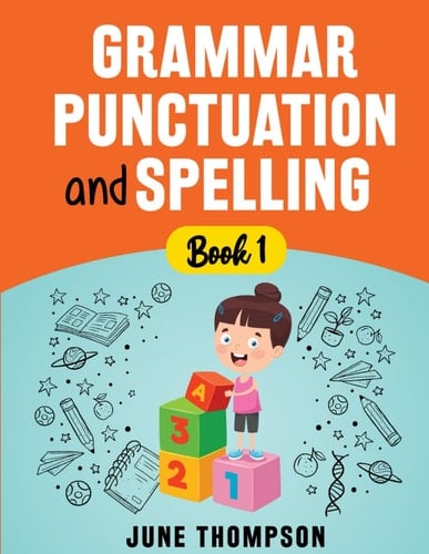 Grammar Punctuation and Spelling: Book 1