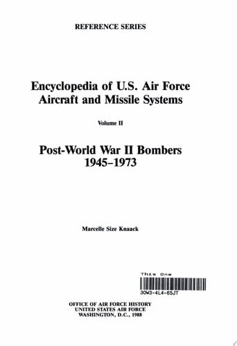 Encyclopedia of U.S. Air Force Aircraft and Missile Systems Volume II Post-World War II Bombers 1945-1973