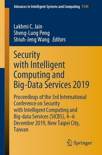 Security with Intelligent Computing and Big-Data Services 2019 Proceedings of the 3rd International Conference on Security with Intelligent Computing and Big-data Services (SICBS), 4–6 December 2019, New Taipei City, Taiwan
