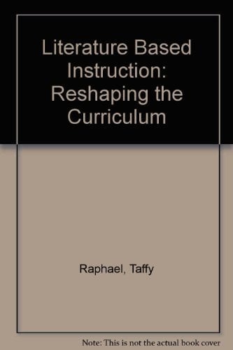 Literature Based Instruction: Reshaping the Curriculum
