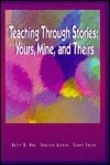 Teaching Through Stories: Yours, Mine, and Theirs