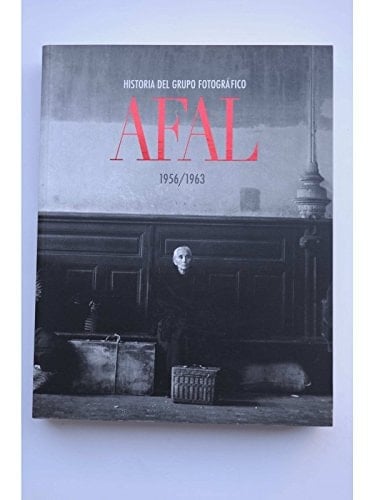 Historia del grupo fotográfico AFAL 1956/1963