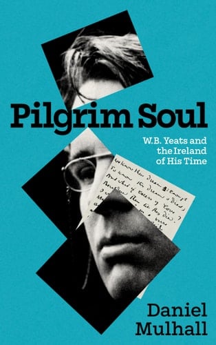 Pilgrim Soul W. B. Yeats and the Ireland of His Time