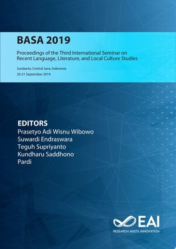 BASA 2019 Proceedings of the Third International Seminar on Recent Language, Literature, and Local Culture Studies, BASA, 20-21 September 2019, Surakarta, Central Java, Indonesia