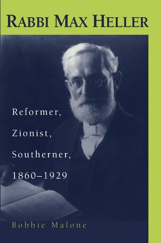 Rabbi Max Heller: Reformer, Zionist, Southerner, 1860-1929 (Judaic Studies Series)