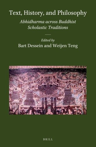 Text, History, and Philosophy Abhidharma Across Buddhist Scholastic Traditions