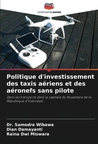 Politique d'investissement des taxis aériens et des aéronefs sans pilote: Dans les transports dans la capitale du Nusantara de la République d'Indonésie (French Edition)