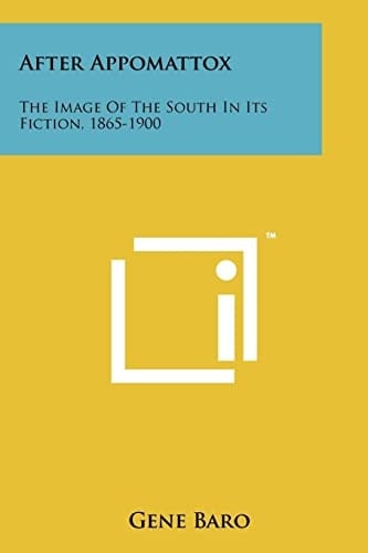After Appomattox The Image of the South in Its Fiction, 1865-1900