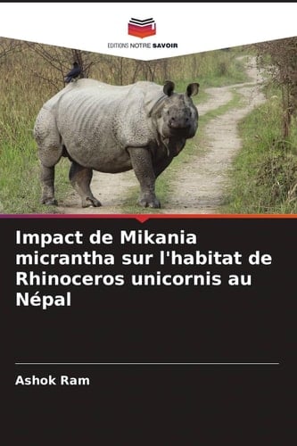 Impact de Mikania micrantha sur l'habitat de Rhinoceros unicornis au Népal (French Edition)