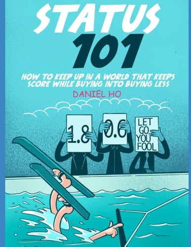 Status 101: How To Keep Up In A World That Keeps Score While Buying Into Buying Less