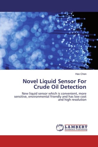 Novel Liquid Sensor For Crude Oil Detection New Liquid Sensor which is Convenient, More Sensitive, Environmental Friendly and Has Low Cost and High Resolution