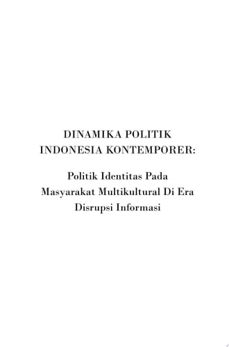 Dinamika Politik Indonesia Kontemporer : Politik Identitas Pada Masyarakat Multikultural Di Era Disrupsi Informasi