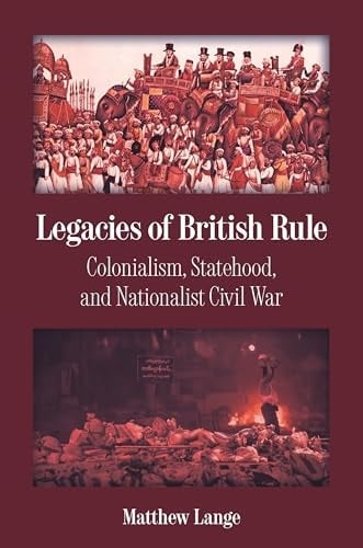 Legacies of British Rule Colonialism, Statehood, and Nationalist Civil War