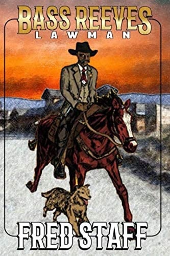 Bass Reeves: Lawman (The Bass Reeves Western Trilogy)