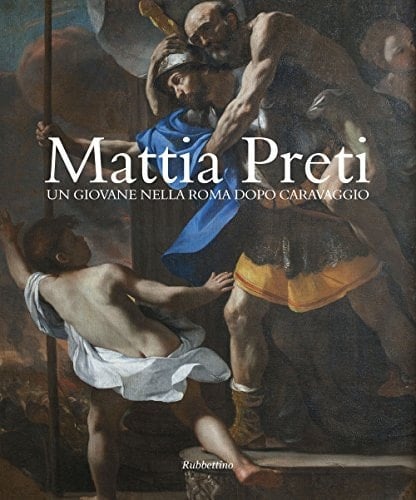 Mattia Preti un giovane nella Roma dopo Caravaggio